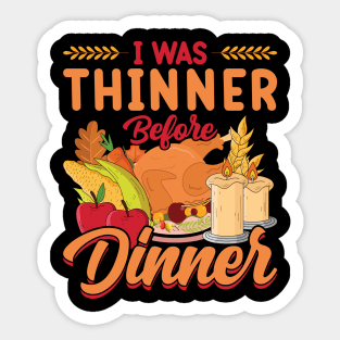 Thanksgiving Party I Was Thinner Before Dinner Sticker